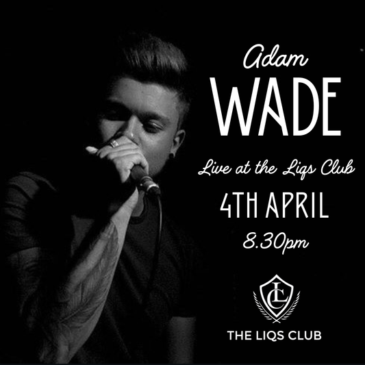 Adam Wade live at the Liqs Club, 4th April, 8.30pm